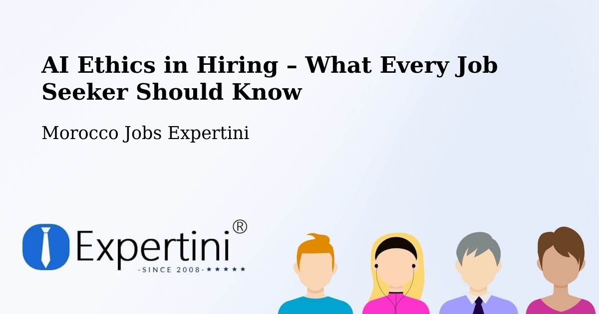 AI Ethics in Recruitment & Hiring – Figuig - Figuig, Morocco Jobs Expertini